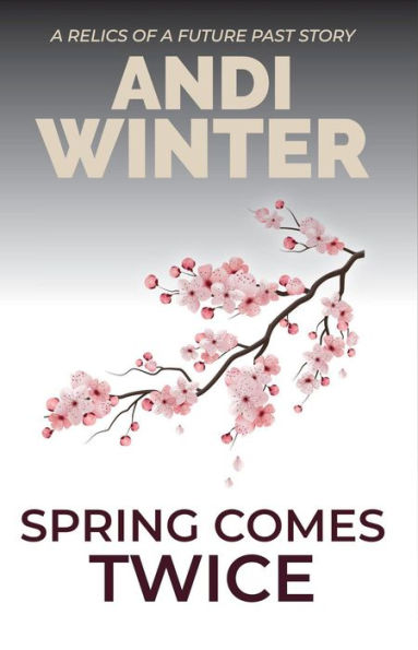 Spring Comes Twice (Relics of a Future Past, #2)