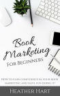 Book Marketing for Beginners (Book Marketing Success, #1)