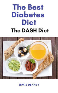 Title: The Best Diabetes Diet - The Dash Diet, Author: Jemie Denney