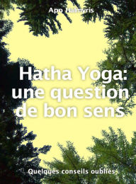 Title: Hatha Yoga : une question de bon sens, Author: APO HALMYRIS