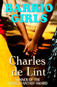 Title: Barrio Girls, Author: Charles de Lint