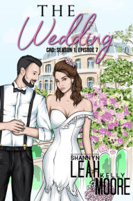 Title: The Wedding, Season One, Episode Seven (The CRD Series: Season One, #7), Author: Shannyn Leah