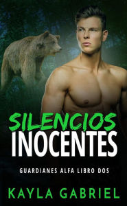 Title: Silencios inocentes (Guardianes Alfa, #2), Author: Kayla Gabriel