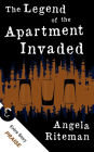 The Legend of the Apartment Invaded + Praise (The Book of Lost Urban Legends, #1)