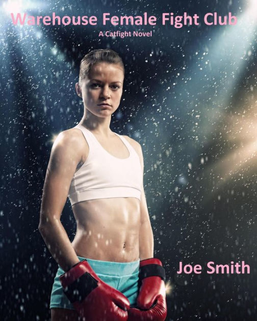 Warehouse Female Fight Club (A Catfight Novel) by Joe Smith, Paperback |  Barnes & Noble®