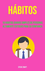 Title: Hábitos: 10 Hábitos Diarios Simples De Personas Altamente Exitosas Para Su Confianza, Author: Steve Craft