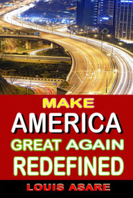 Title: Make America Great Redefined (American series, #2), Author: Louis Asare