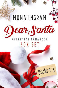 Title: Dear Santa Christmas Romances Box Set, Author: Mona Ingram