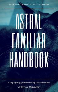 Title: Astral Familiar Handbook, Author: Chrisia RavenStar