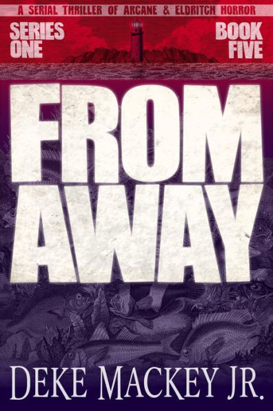 From Away - Series One, Book Five: a Serial Thriller of Arcane and Eldritch Horror
