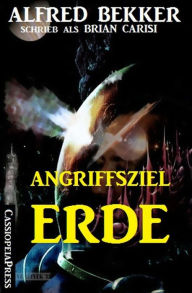 Title: Angriffsziel Erde, Author: Alfred Bekker