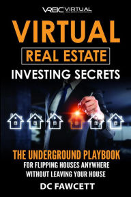 Title: Virtual Real Estate Investing Secrets, Author: DC Fawcett