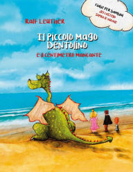 Title: Il piccolo mago Dentolino e il centimetro mancante (Fiabe per bambini del castello sopra le nuvole, #4), Author: Ralf Leuther