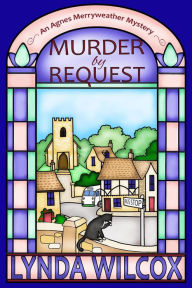 Title: Murder by Request (Agnes Merryweather Mysteries, #1), Author: Lynda Wilcox