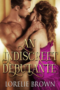 Title: An Indiscreet Debutante (Waywroth Academy, #2), Author: Lorelie Brown