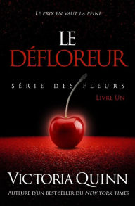 Title: Le Défloreur (des Fleurs, #1), Author: Victoria Quinn