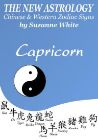 Title: Capricorn - The New Astrology - Chinese And Western Zodiac Signs (New Astrology by Sun Signs, #10), Author: Suzanne White