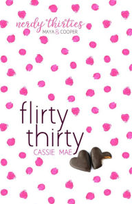 Title: Flirty Thirty (Nerdy Thirties, #1), Author: Cassie Mae