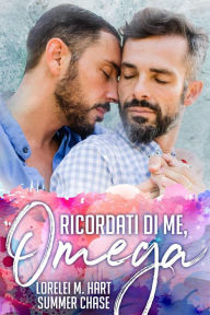 Title: Ricordati di me, Omega, Author: Lorelei M. Hart