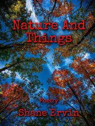 Title: Nature And Things, Author: Shane Ervin