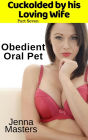 Obedient Oral Pet (Cuckolded by His Loving Wife, #7)