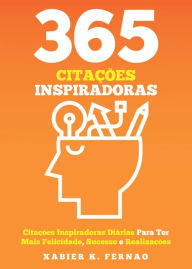 Title: 365 Citações Inspiradoras, Author: Xabier K. Fernao