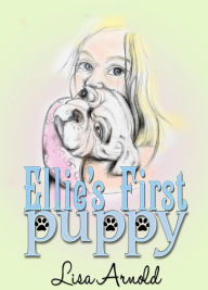 Title: Ellie's First Puppy, Author: Lisa Arnold