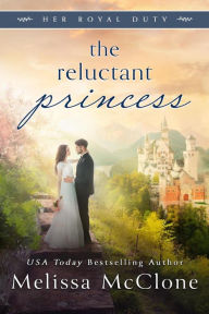 Title: The Reluctant Princess (Her Royal Duty, #2), Author: Melissa McClone