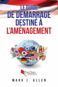 Title: Le guide de démarrage destiné à l'Aménagement paysager par Mark, J. Allen, Author: Mark J. Allen