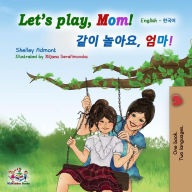 Title: Let's Play, Mom! (English Korean Bilingual Book), Author: Shelley Admont