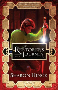 Title: The Restorer's Journey (The Sword of Lyric, #3), Author: Sharon Hinck