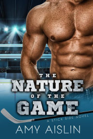 Title: The Nature of the Game (Stick Side, #2), Author: Amy Aislin