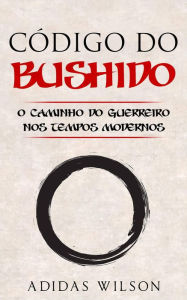 Title: Código do Bushido, Author: Adidas Wilson