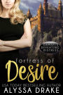 Fortress of Desire (Damsels Defeating Distress, #1)