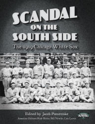Title: Scandal on the South Side: The 1919 Chicago White Sox (SABR Digital Library, #28), Author: Society for American Baseball Research