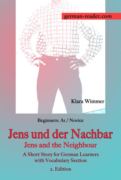 German Reader, Beginners A1/Novice - Jens und der Nachbar / Jens and the Neighbour