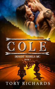 Title: Cole (Desert Rebels MC, #1), Author: Tory Richards