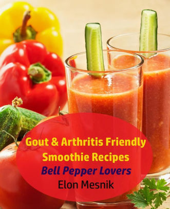 Gout & Arthritis Friendly Smoothie Recipes - Bell Pepper Lovers (Gout ...