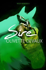 Title: Sire (WILD HORSES, #4), Author: Olivette Devaux