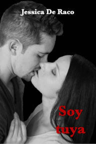 Title: Soy tuya, Author: Jessica De Raco