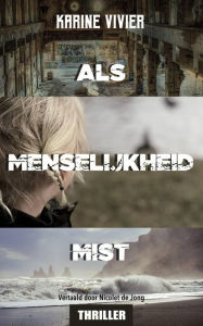 Title: Als menselijkheid mist, Author: Karine Vivier