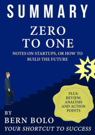 Title: Zero To One - Unauthorized 33-Minute Summary, Author: Bern Bolo