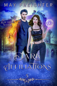 Title: Dark Affiliations (Helena Hawthorn Series, #5), Author: May Freighter