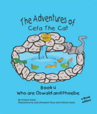 Title: Who are Oswald and Phoebe (The Adventures of Cefa the Cat, #4), Author: Cristine Caton