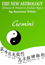 Title: Gemini The New Astrology - Chinese and Western Zodiac Signs: The New Astrology by Sun Sign (New Astrology by Sun Signs, #3), Author: Suzanne White