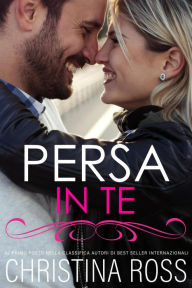 Title: Persa In Te (La serie di Persa..., #2), Author: Christina Ross