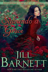 Title: Salvando a Grace (Engáñame Una Vez, #2), Author: Jill Barnett