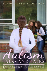Title: Autism Talks and Talks (School Daze, #4), Author: Dr. Sharon A. Mitchell