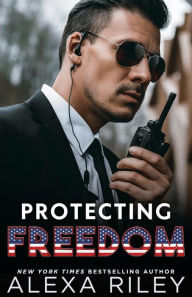 Title: Protecting Freedom, Author: Alexa Riley