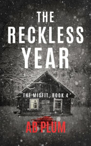 Title: The Reckless Year (The MisFit, #4), Author: AB Plum